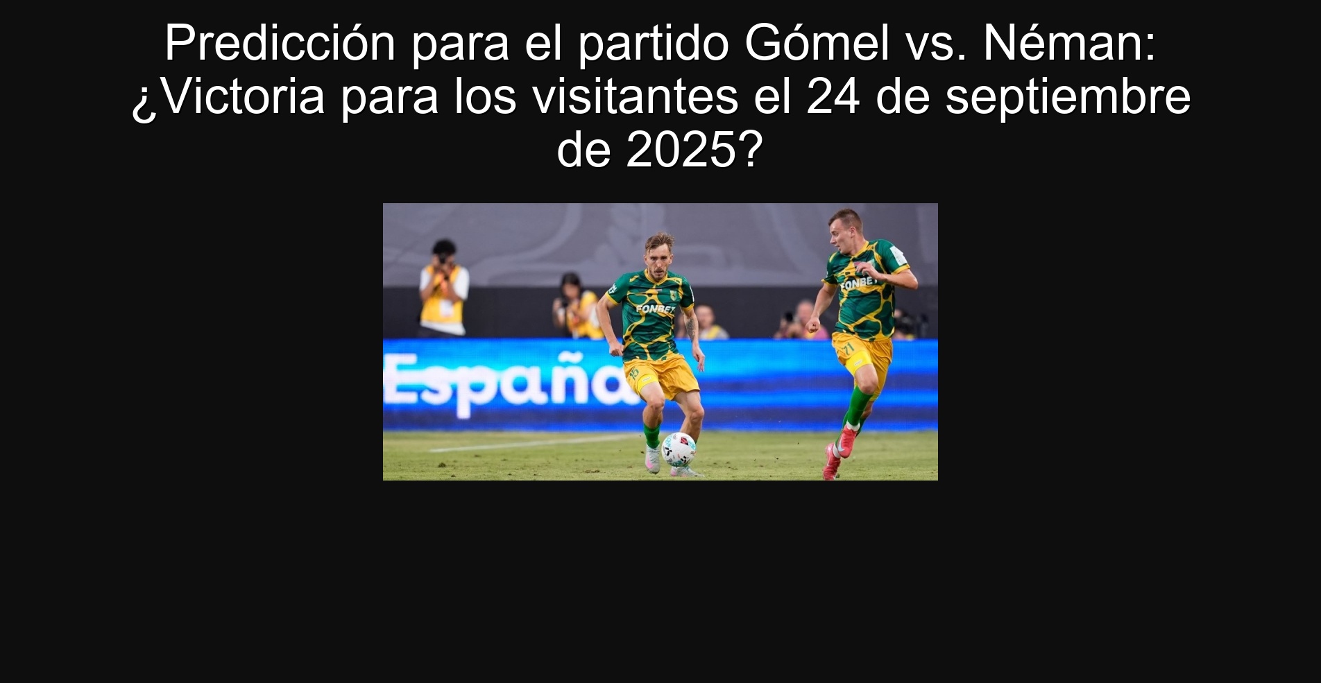 Predicción para el partido Gómel vs. Néman: ¿Victoria para los visitantes el 24 de septiembre de 2025?