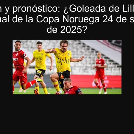 Prediction and prognosis: Lillestrem win at 1/16 of the Norwegian Cup September 24, 2025?