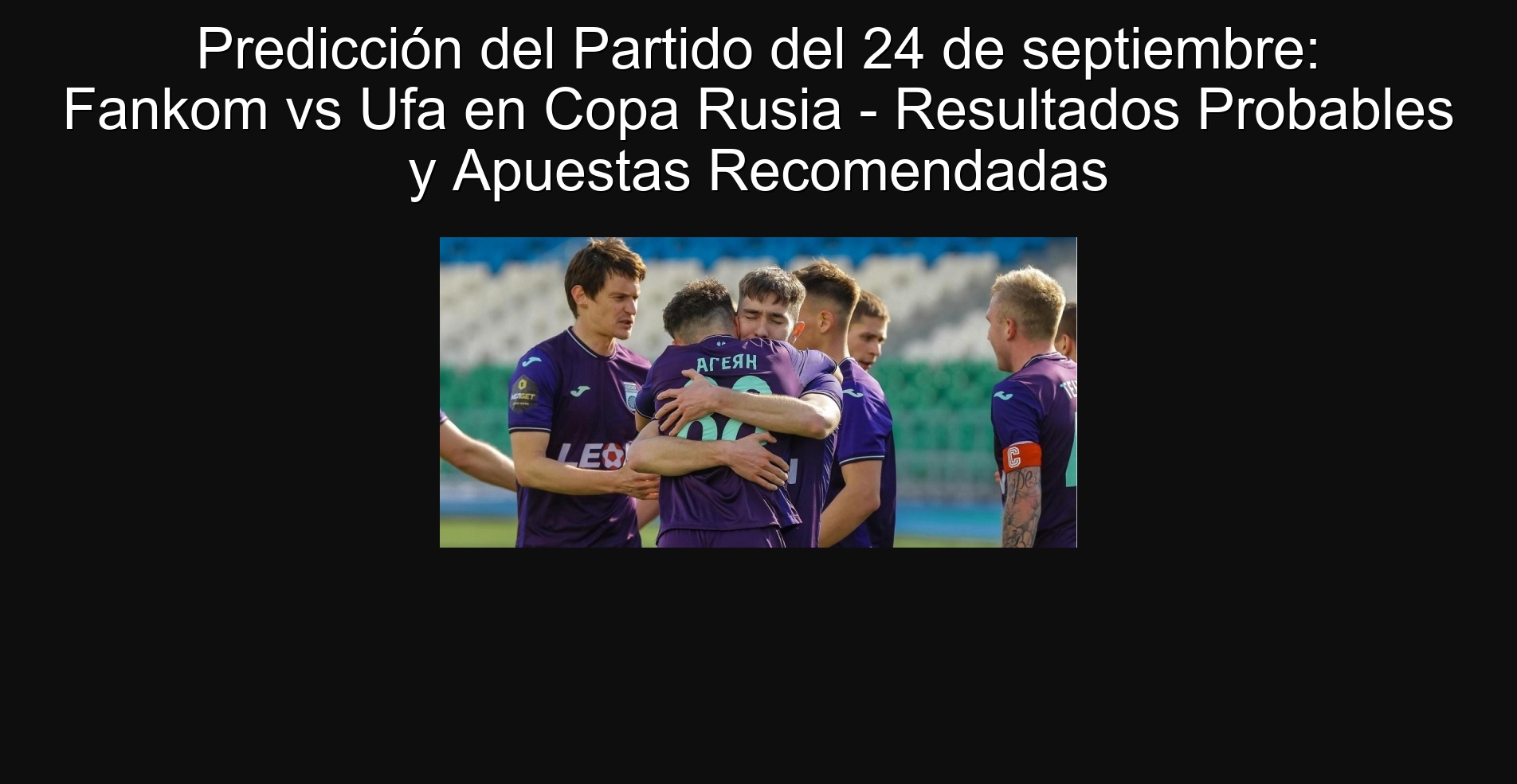 Predicción del Partido del 24 de septiembre: Fankom vs Ufa en Copa Rusia - Resultados Probables y Apuestas Recomendadas