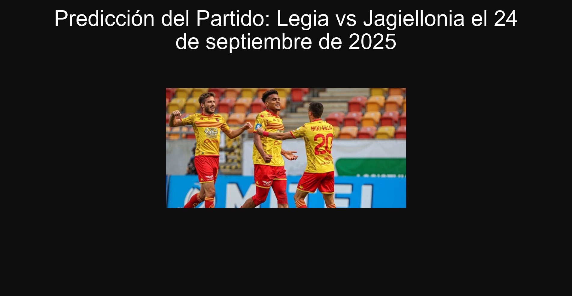 Predicción del Partido: Legia vs Jagiellonia el 24 de septiembre de 2025 1 Predicción del Partido: Legia vs Jagiellonia el 24 de septiembre de 2025
