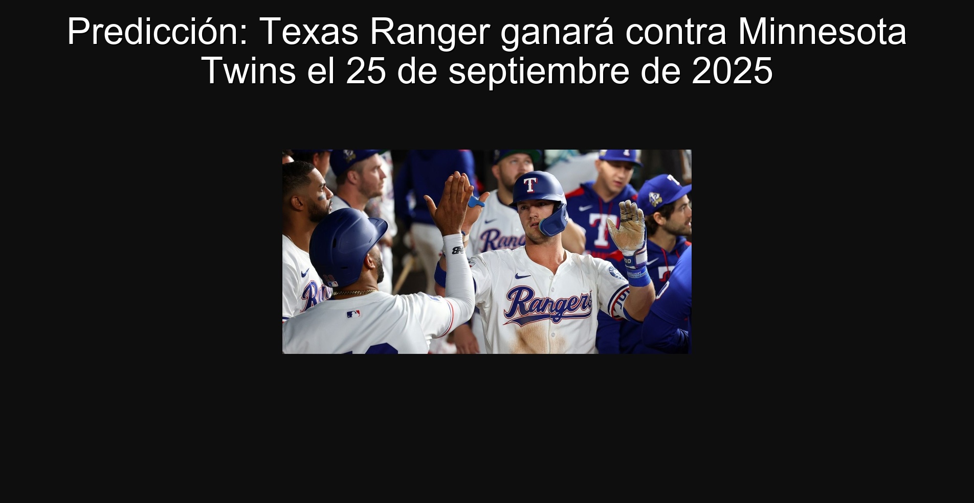 Predicción: Texas Ranger ganará contra Minnesota Twins el 25 de septiembre de 2025