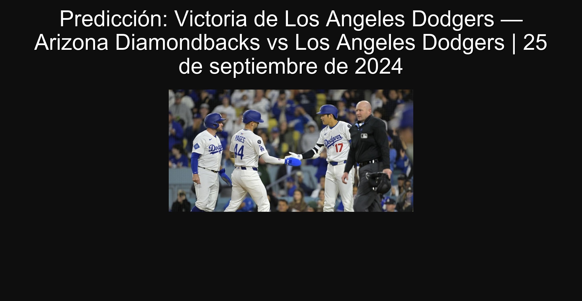 Predicción: Victoria de Los Angeles Dodgers — Arizona Diamondbacks vs Los Angeles Dodgers | 25 de septiembre de 2024