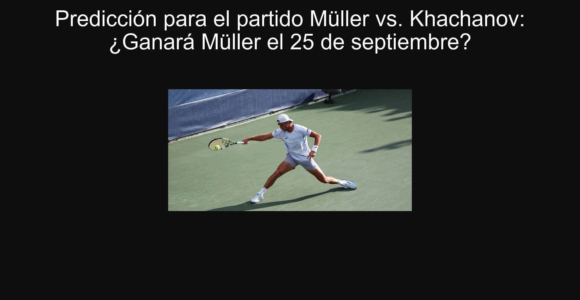 Predicción para el partido Müller vs. Khachanov: ¿Ganará Müller el 25 de septiembre?