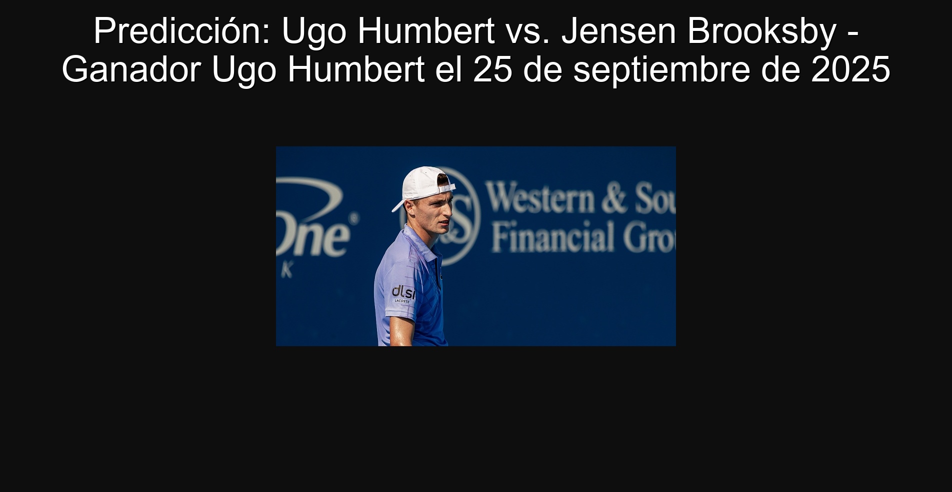 Predicción: Ugo Humbert vs. Jensen Brooksby - Ganador Ugo Humbert el 25 de septiembre de 2025