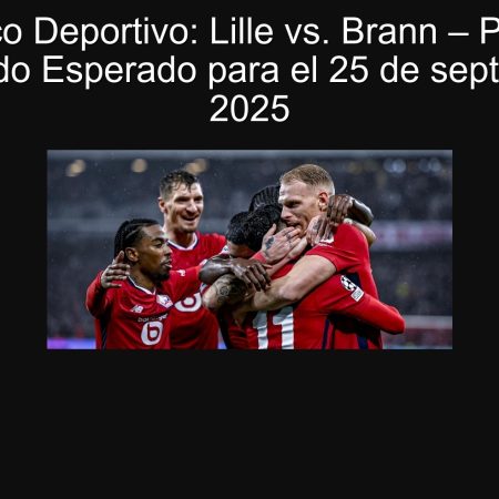 Sports forecast: Lille vs. Brann – Prediction and expected result for September 25, 2025
