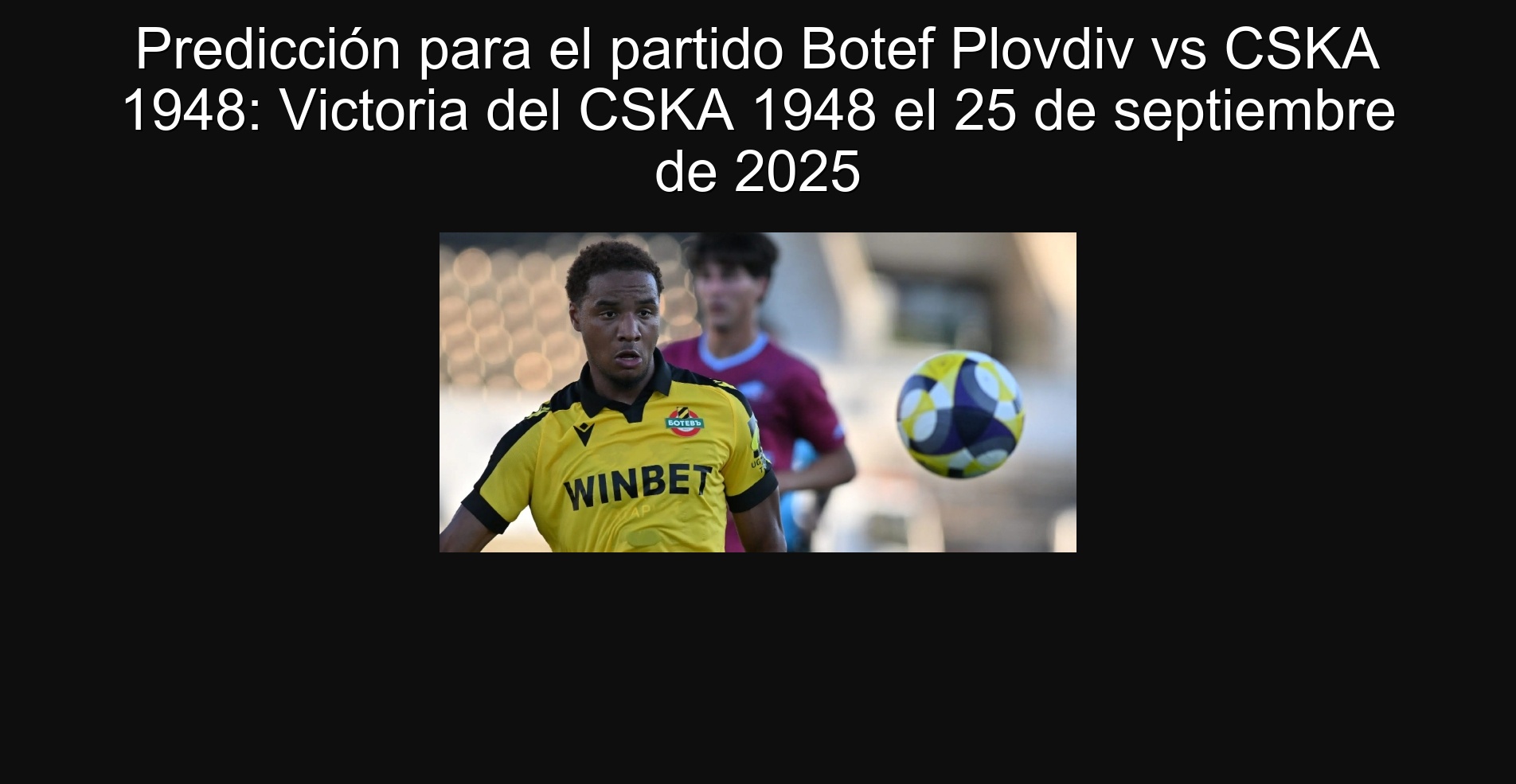 Predicción para el partido Botef Plovdiv vs CSKA 1948: Victoria del CSKA 1948 el 25 de septiembre de 2025