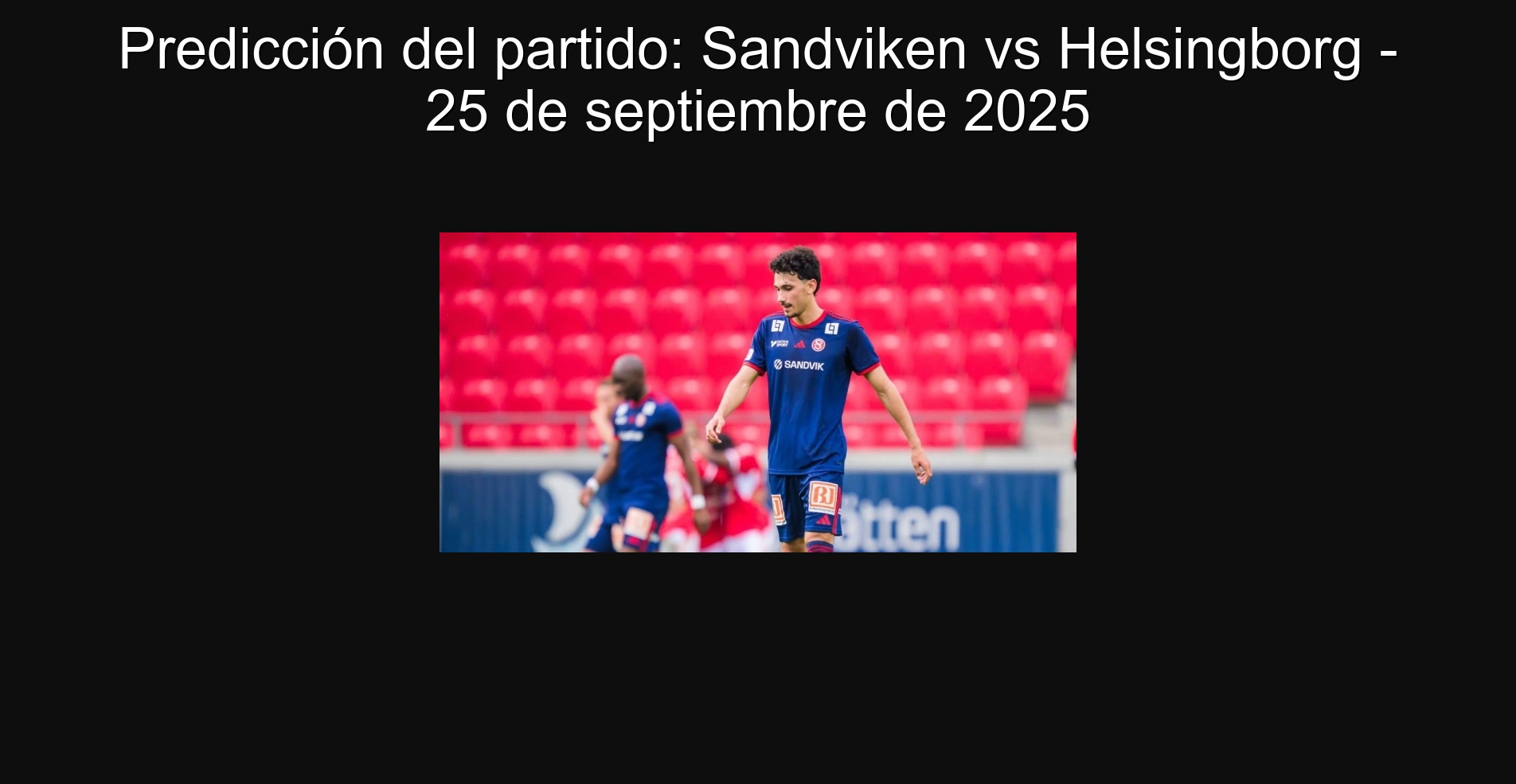 Predicción del partido: Sandviken vs Helsingborg - 25 de septiembre de 2025