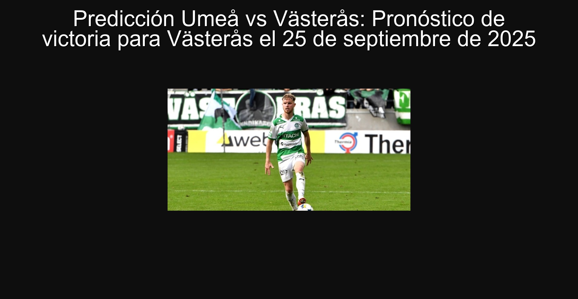 Predicción Umeå vs Västerås: Pronóstico de victoria para Västerås el 25 de septiembre de 2025