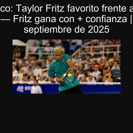 Forecast: Taylor Fritz favorite against Gabriel Diallo – Fritz wins with + confidence | September 25, 2025