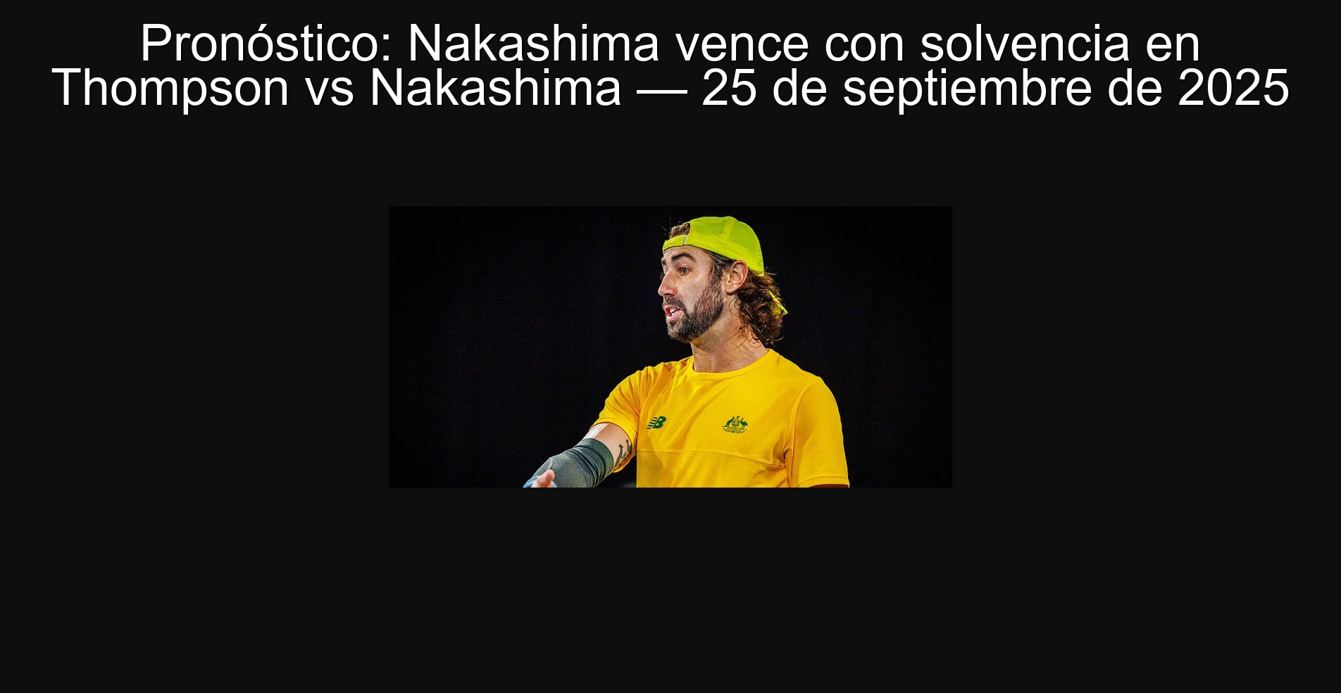 Pronóstico: Nakashima vence con solvencia en Thompson vs Nakashima — 25 de septiembre de 2025