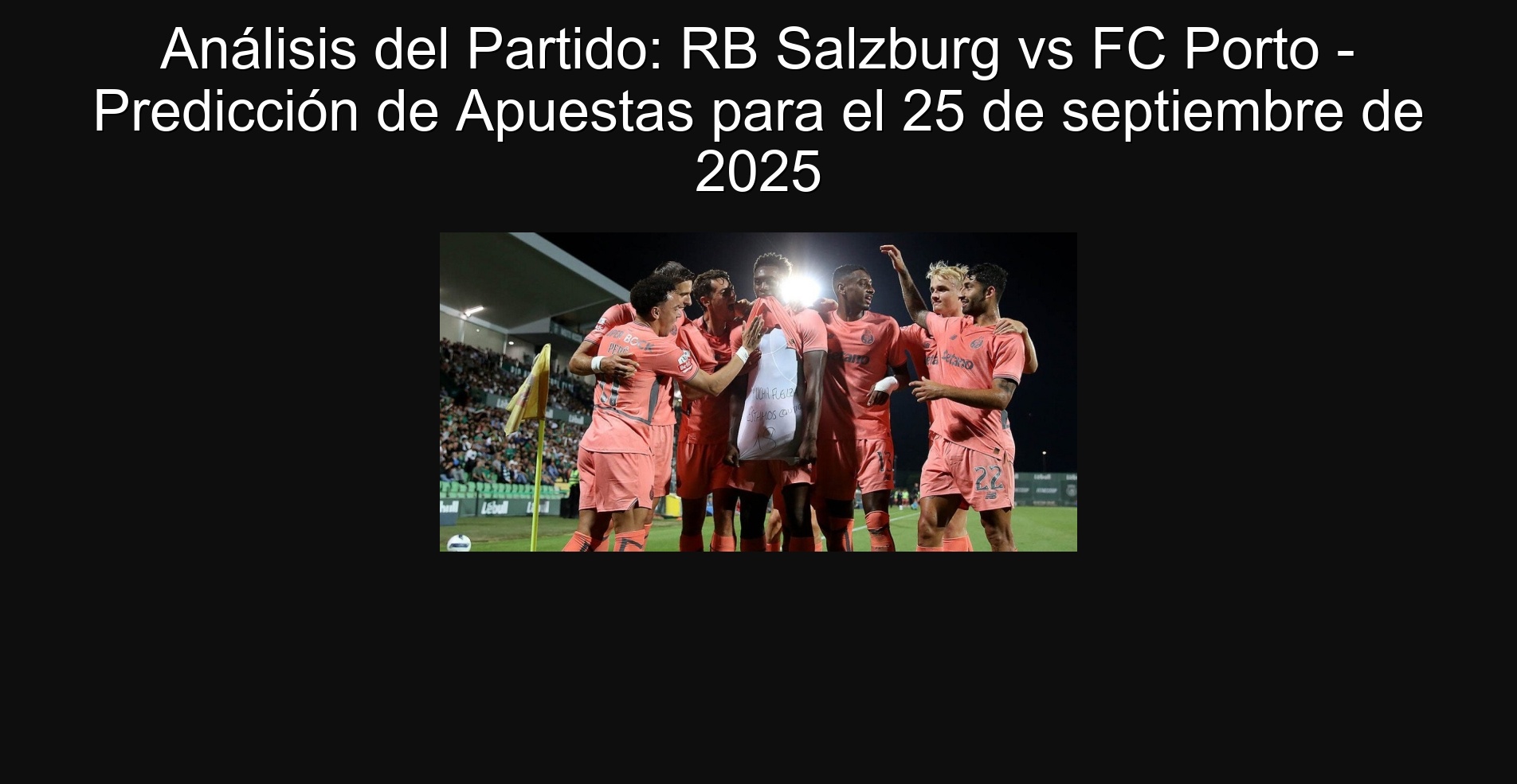 Análisis del Partido: RB Salzburg vs FC Porto - Predicción de Apuestas para el 25 de septiembre de 2025