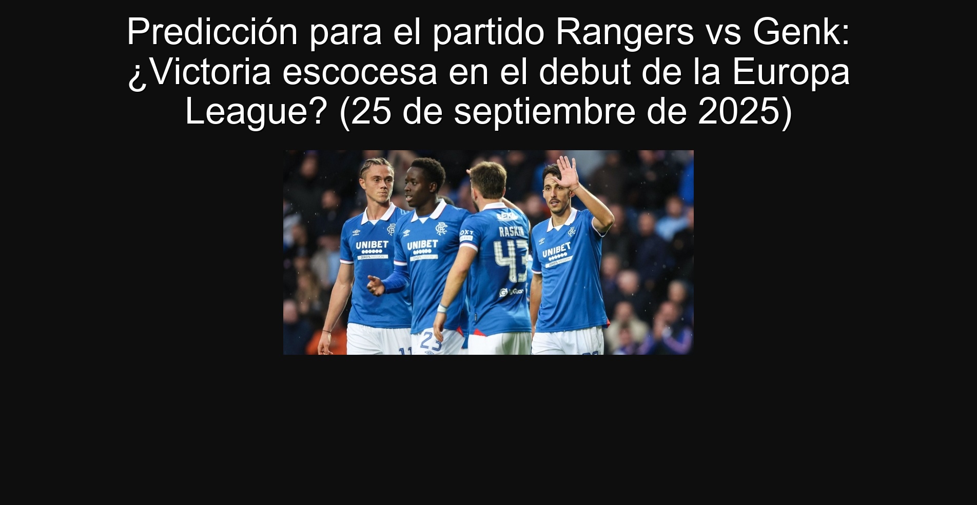 Predicción para el partido Rangers vs Genk: ¿Victoria escocesa en el debut de la Europa League? (25 de septiembre de 2025)