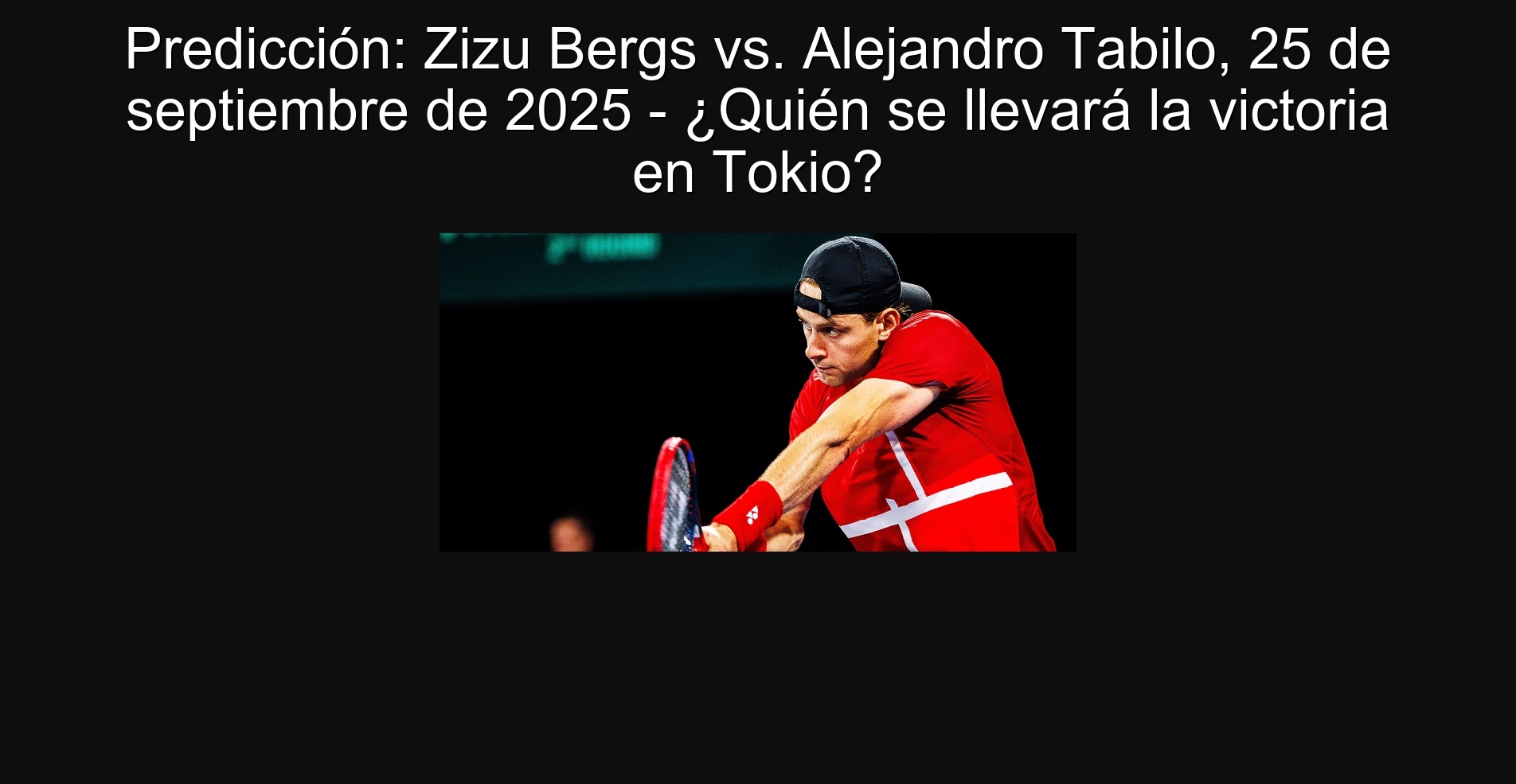 Predicción: Zizu Bergs vs. Alejandro Tabilo, 25 de septiembre de 2025 - ¿Quién se llevará la victoria en Tokio?