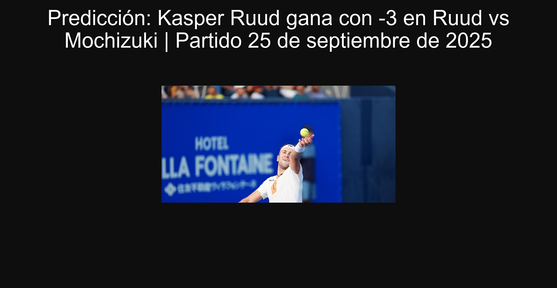 Predicción: Kasper Ruud gana con -3 en Ruud vs Mochizuki | Partido 25 de septiembre de 2025