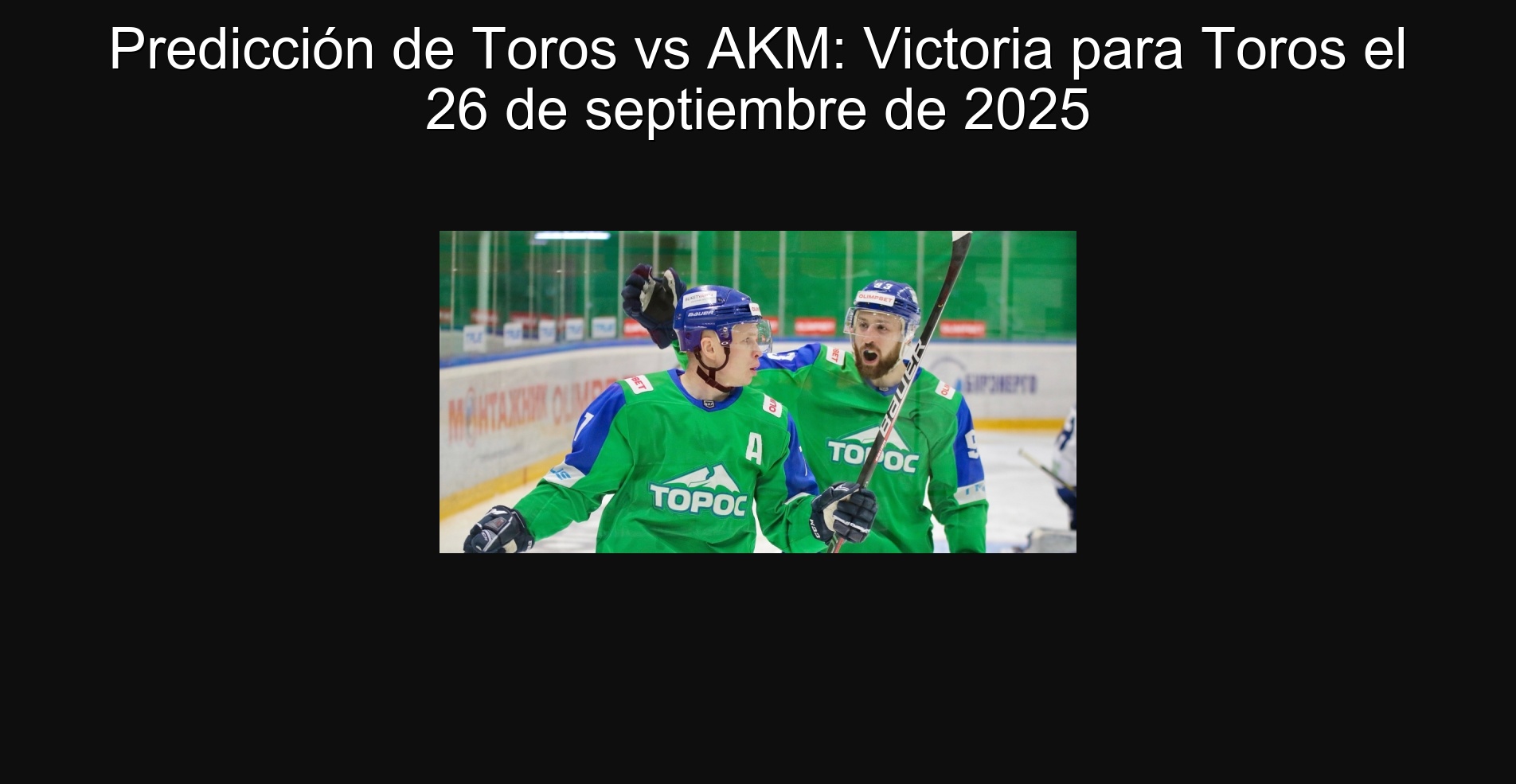 Predicción de Toros vs AKM: Victoria para Toros el 26 de septiembre de 2025