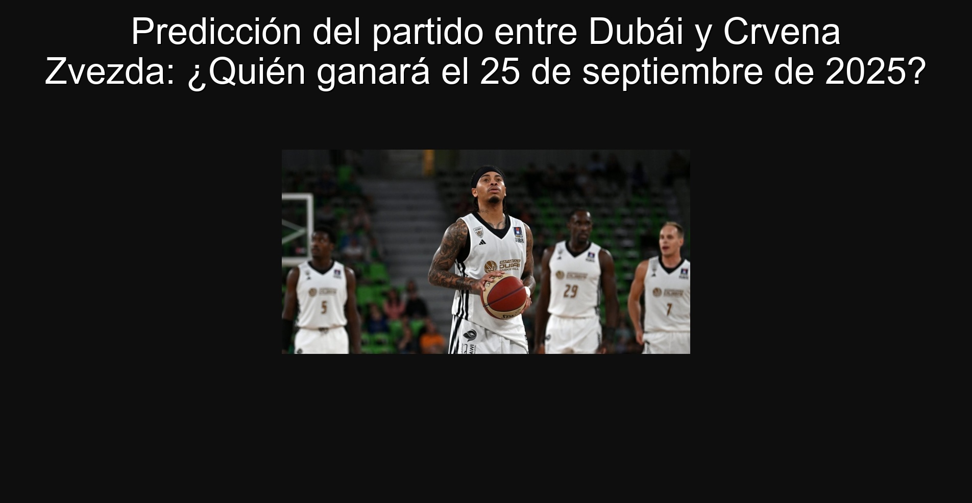 Predicción del partido entre Dubái y Crvena Zvezda: ¿Quién ganará el 25 de septiembre de 2025?