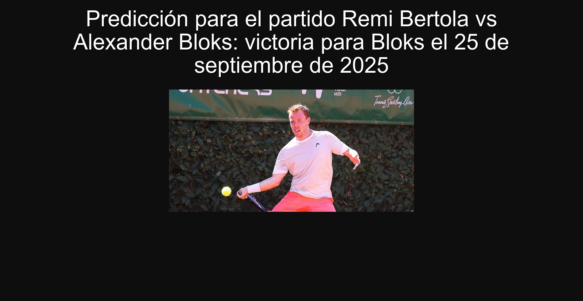 Predicción para el partido Remi Bertola vs Alexander Bloks: victoria para Bloks el 25 de septiembre de 2025