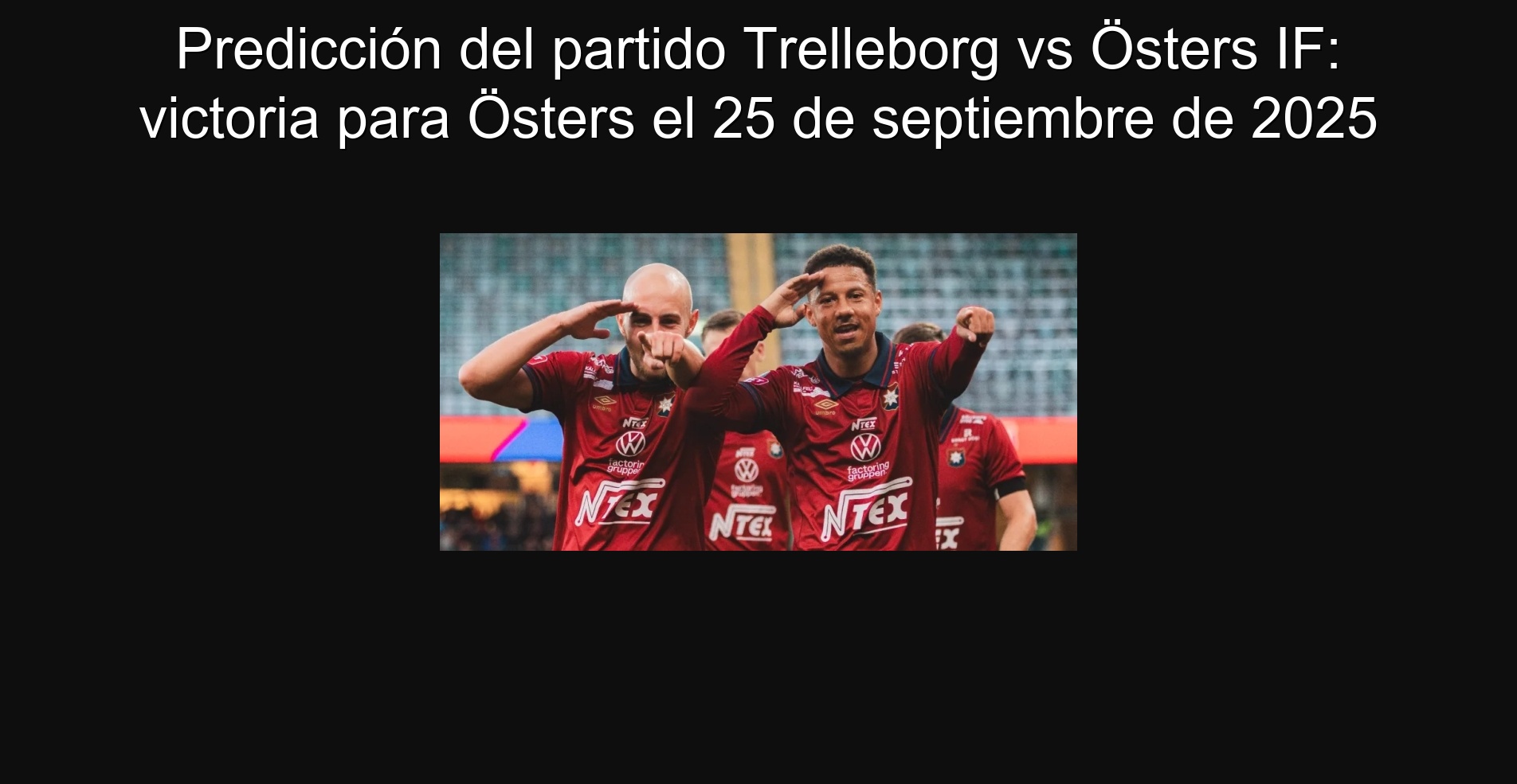 Predicción del partido Trelleborg vs Östers IF: victoria para Östers el 25 de septiembre de 2025