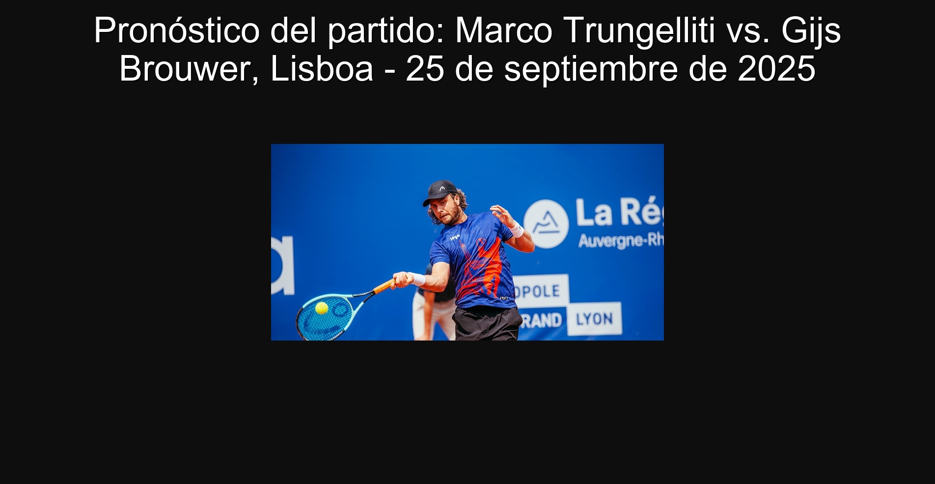 Pronóstico del partido: Marco Trungelliti vs. Gijs Brouwer, Lisboa - 25 de septiembre de 2025 1 305164