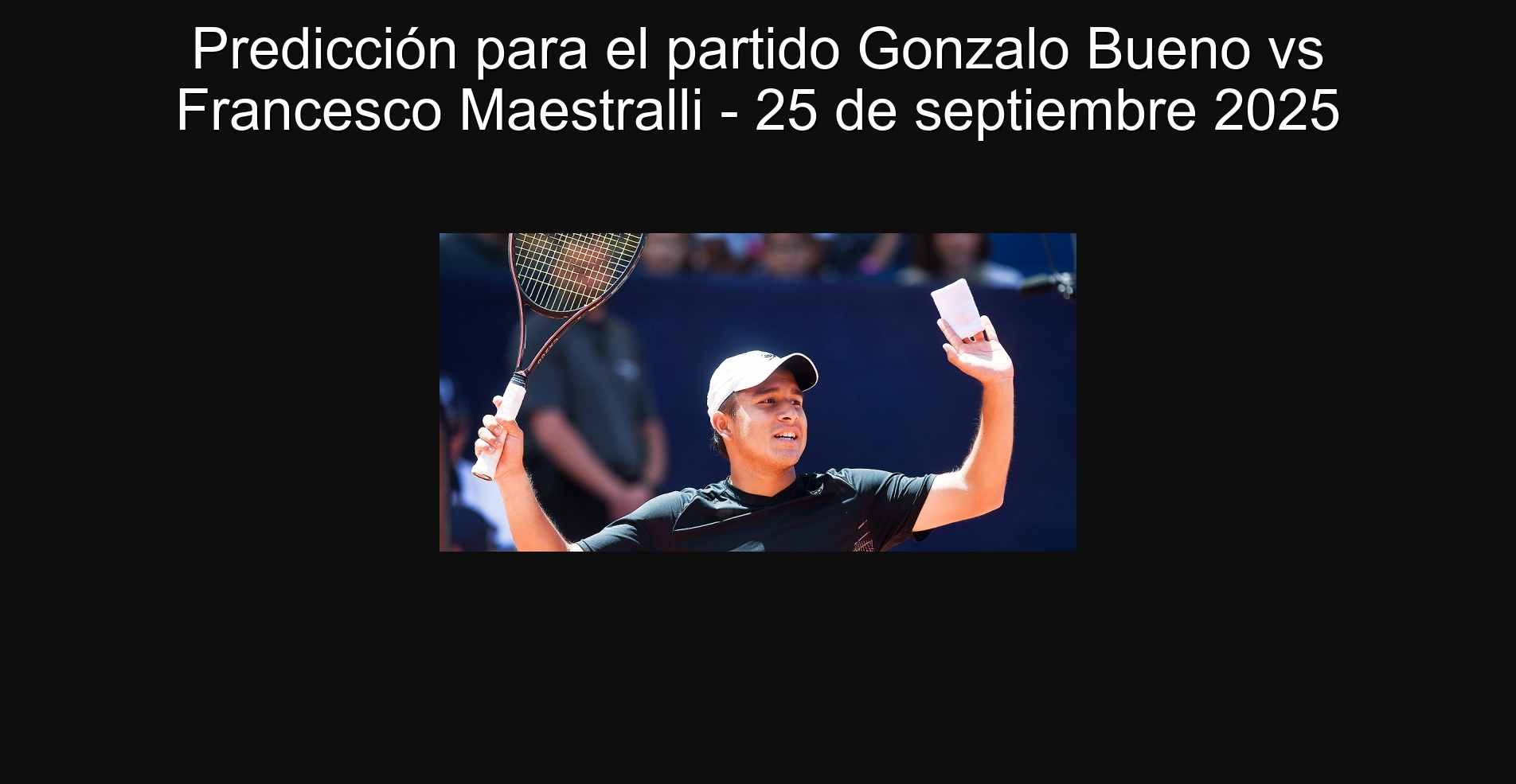 Predicción para el partido Gonzalo Bueno vs Francesco Maestralli - 25 de septiembre 2025