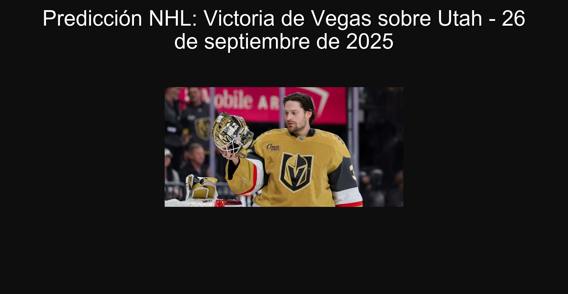 Predicción NHL: Victoria de Vegas sobre Utah - 26 de septiembre de 2025 1 Predicción NHL: Victoria de Vegas sobre Utah - 26 de septiembre de 2025