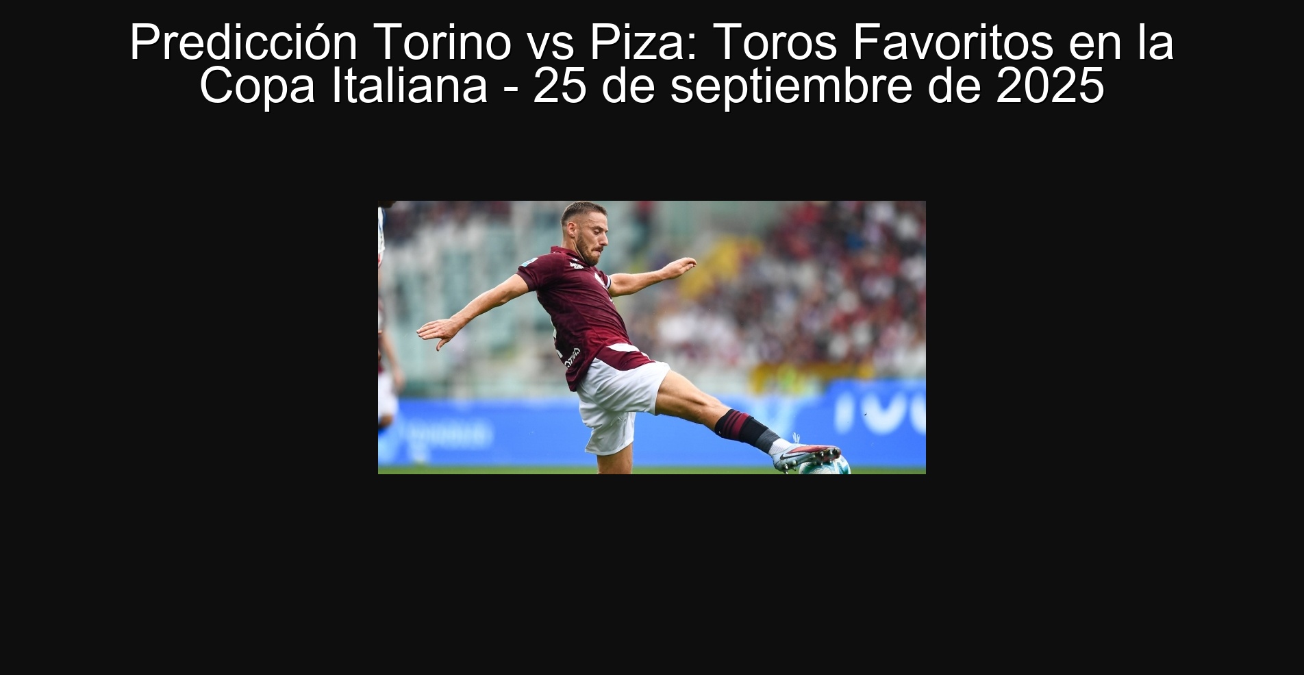 Predicción Torino vs Piza: Toros Favoritos en la Copa Italiana - 25 de septiembre de 2025