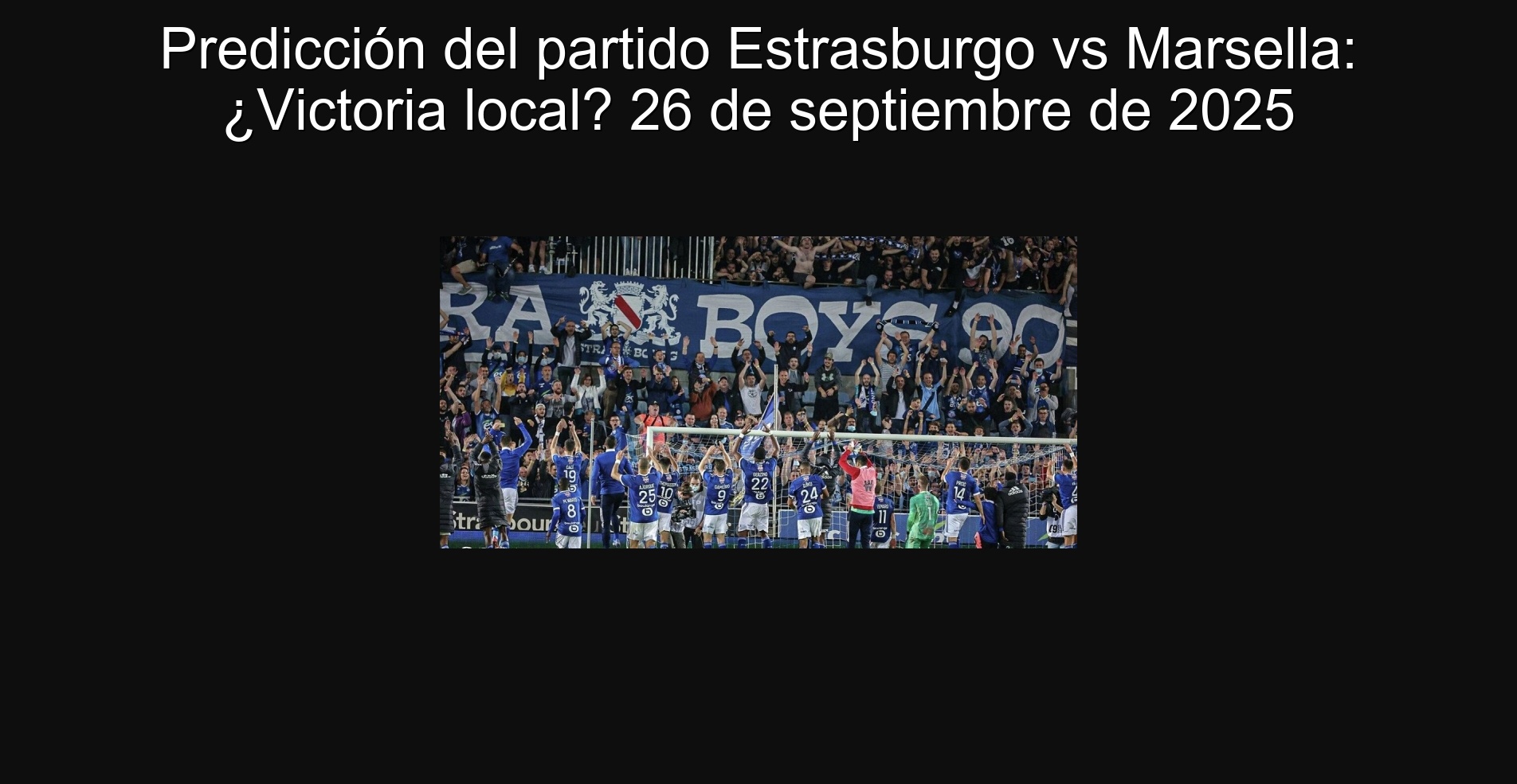 Predicción del partido Estrasburgo vs Marsella: ¿Victoria local? 26 de septiembre de 2025