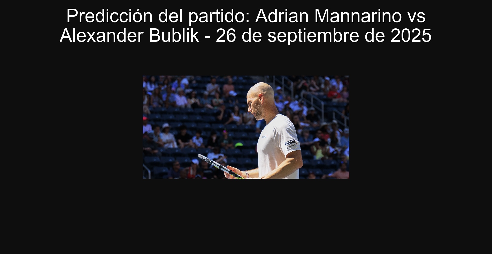 Predicción del partido: Adrian Mannarino vs Alexander Bublik - 26 de septiembre de 2025