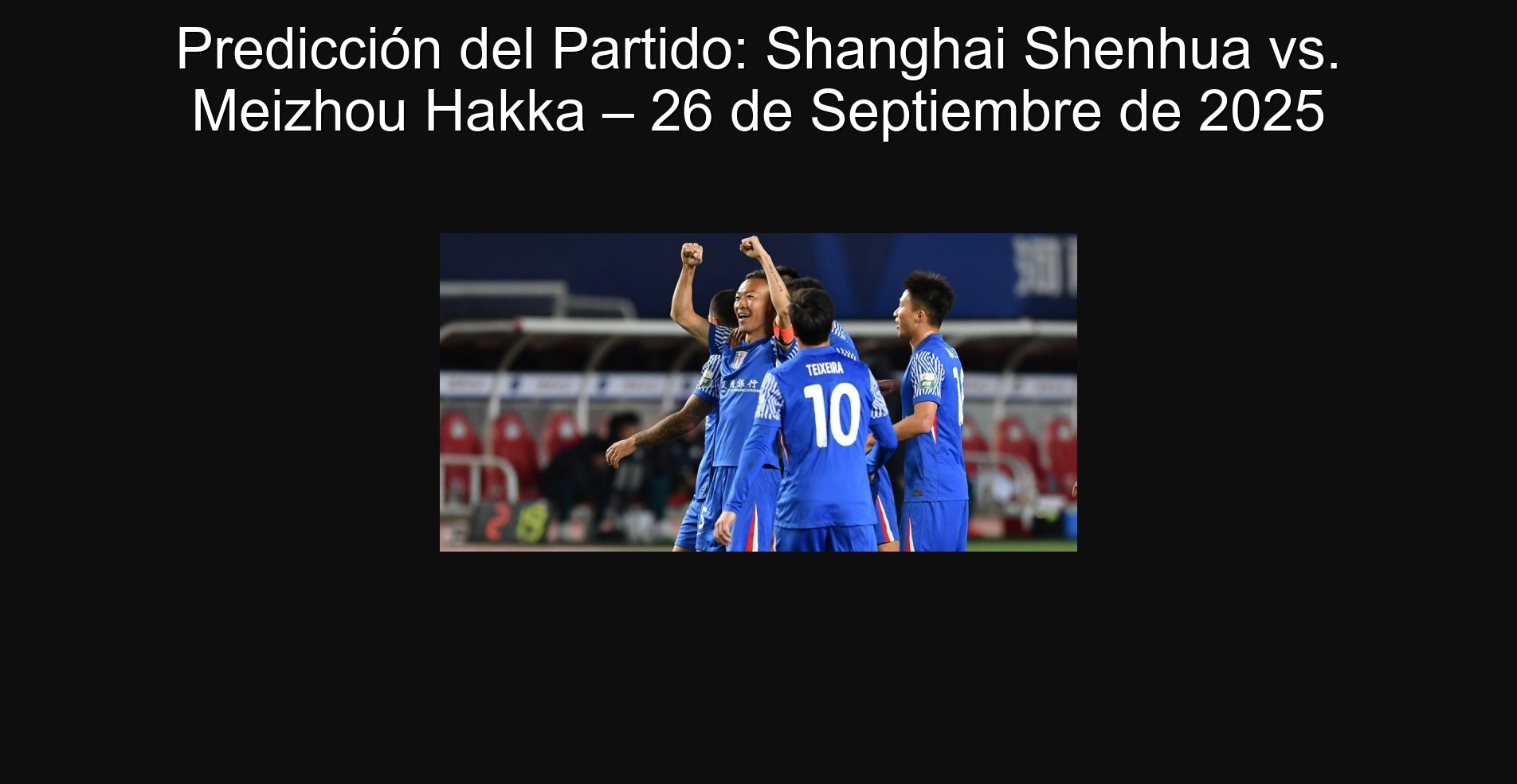 Predicción del Partido: Shanghai Shenhua vs. Meizhou Hakka – 26 de Septiembre de 2025