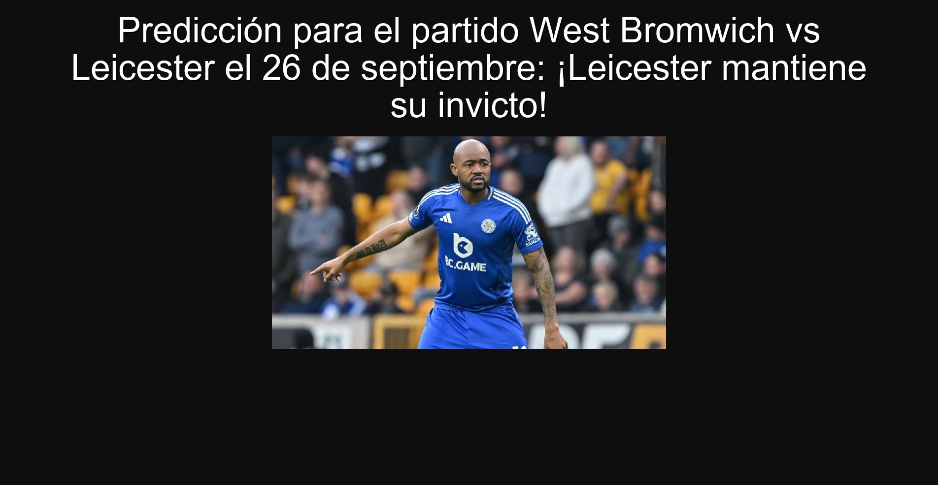 Predicción para el partido West Bromwich vs Leicester el 26 de septiembre: ¡Leicester mantiene su invicto!