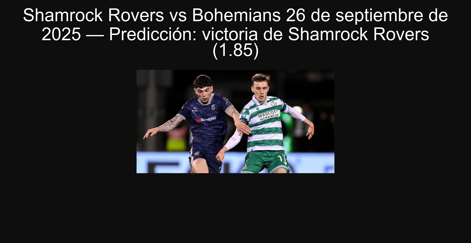 Shamrock Rovers vs Bohemians 26 de septiembre de 2025 — Predicción: victoria de Shamrock Rovers (1.85)