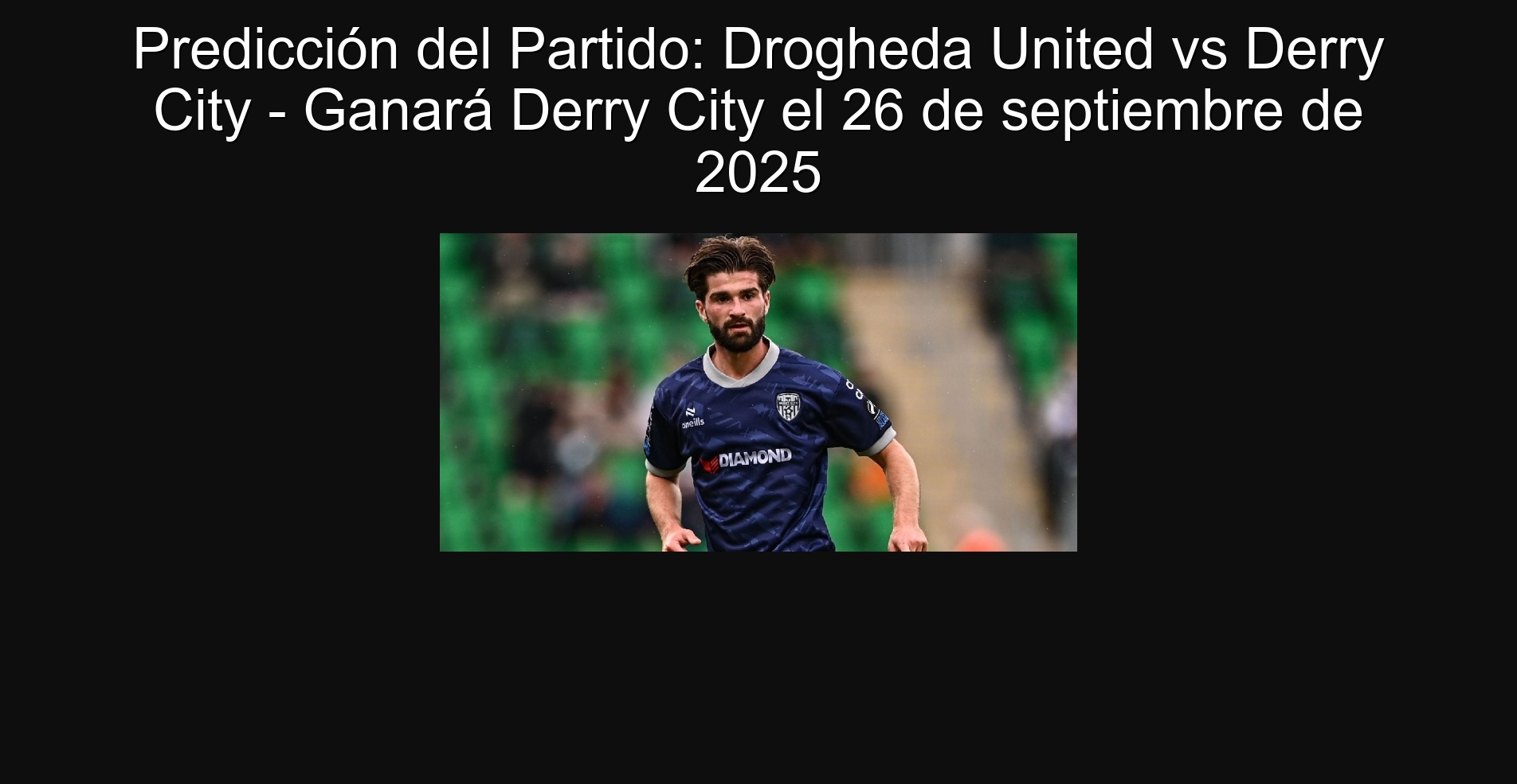 Predicción del Partido: Drogheda United vs Derry City - Ganará Derry City el 26 de septiembre de 2025