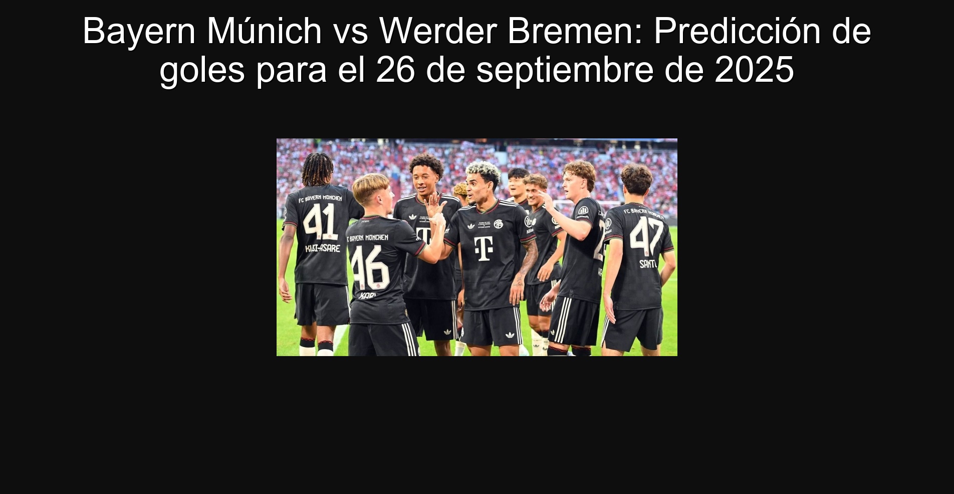 Bayern Múnich vs Werder Bremen: Predicción de goles para el 26 de septiembre de 2025