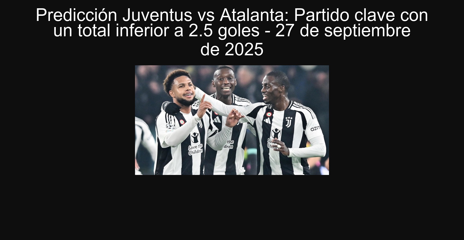 Predicción Juventus vs Atalanta: Partido clave con un total inferior a 2.5 goles - 27 de septiembre de 2025