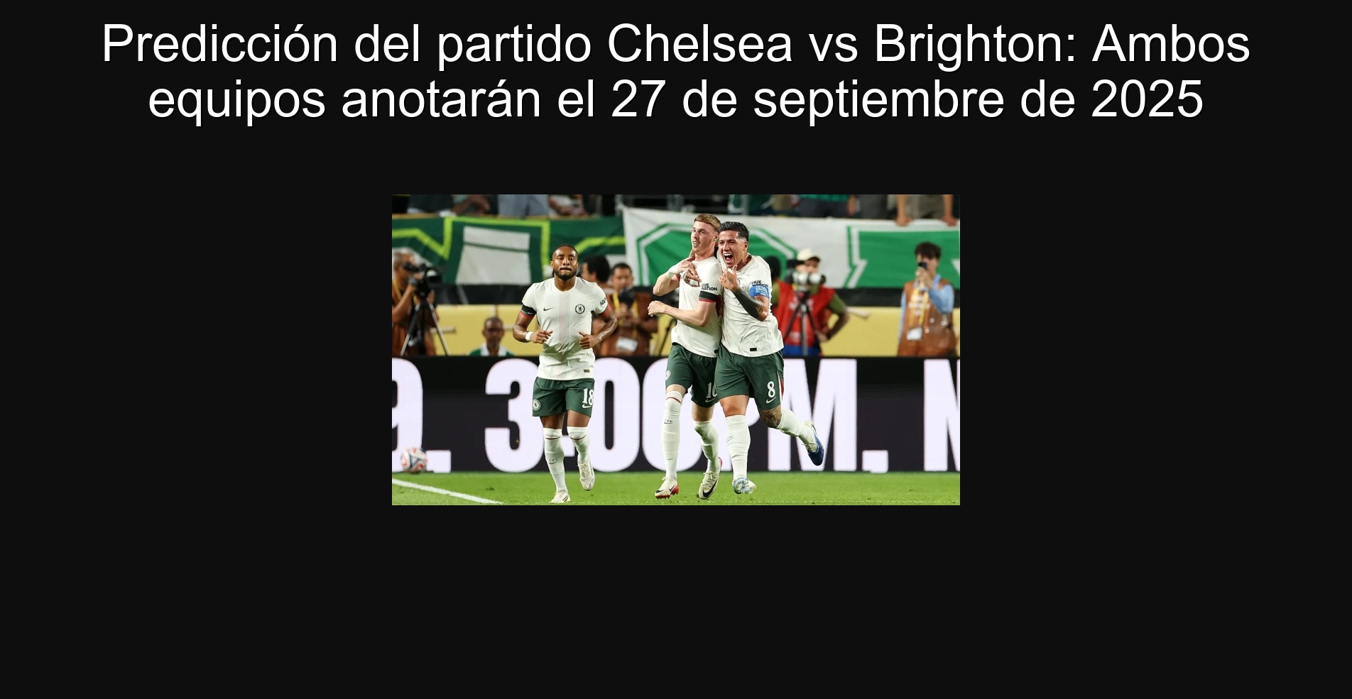 Predicción del partido Chelsea vs Brighton: Ambos equipos anotarán el 27 de septiembre de 2025