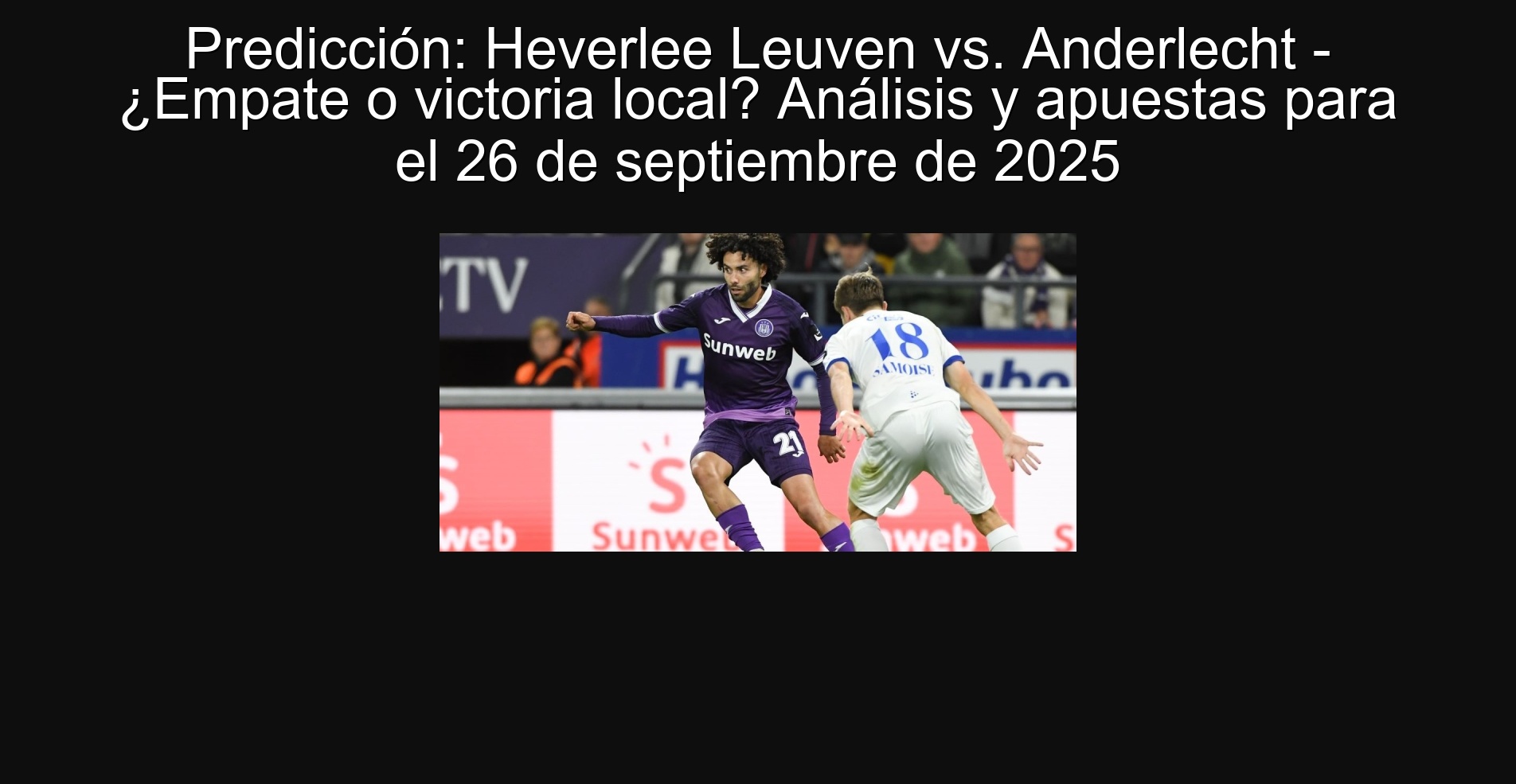Predicción: Heverlee Leuven vs. Anderlecht - ¿Empate o victoria local? Análisis y apuestas para el 26 de septiembre de 2025
