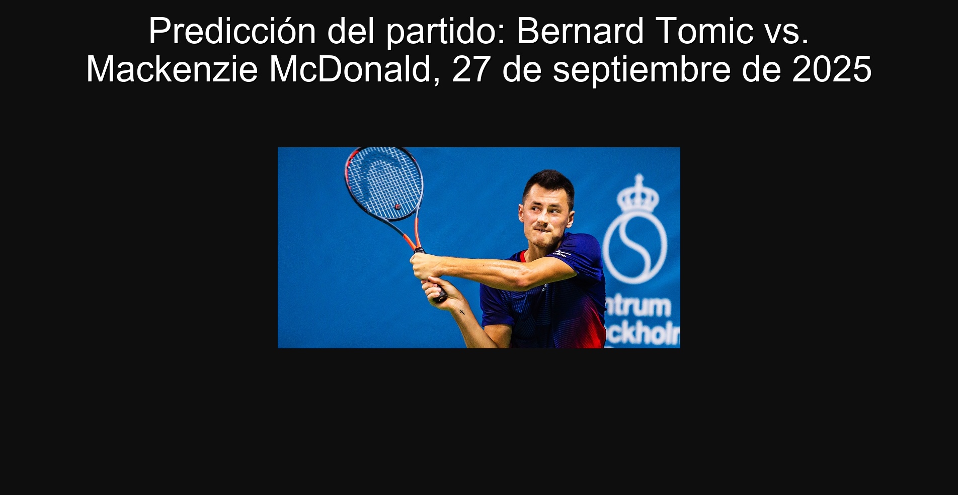 Predicción del partido: Bernard Tomic vs. Mackenzie McDonald, 27 de septiembre de 2025