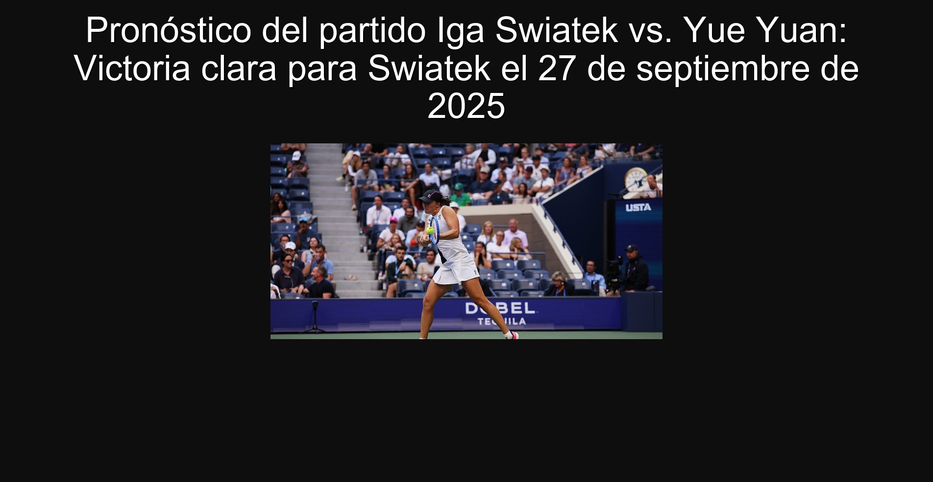 Pronóstico del partido Iga Swiatek vs. Yue Yuan: Victoria clara para Swiatek el 27 de septiembre de 2025
