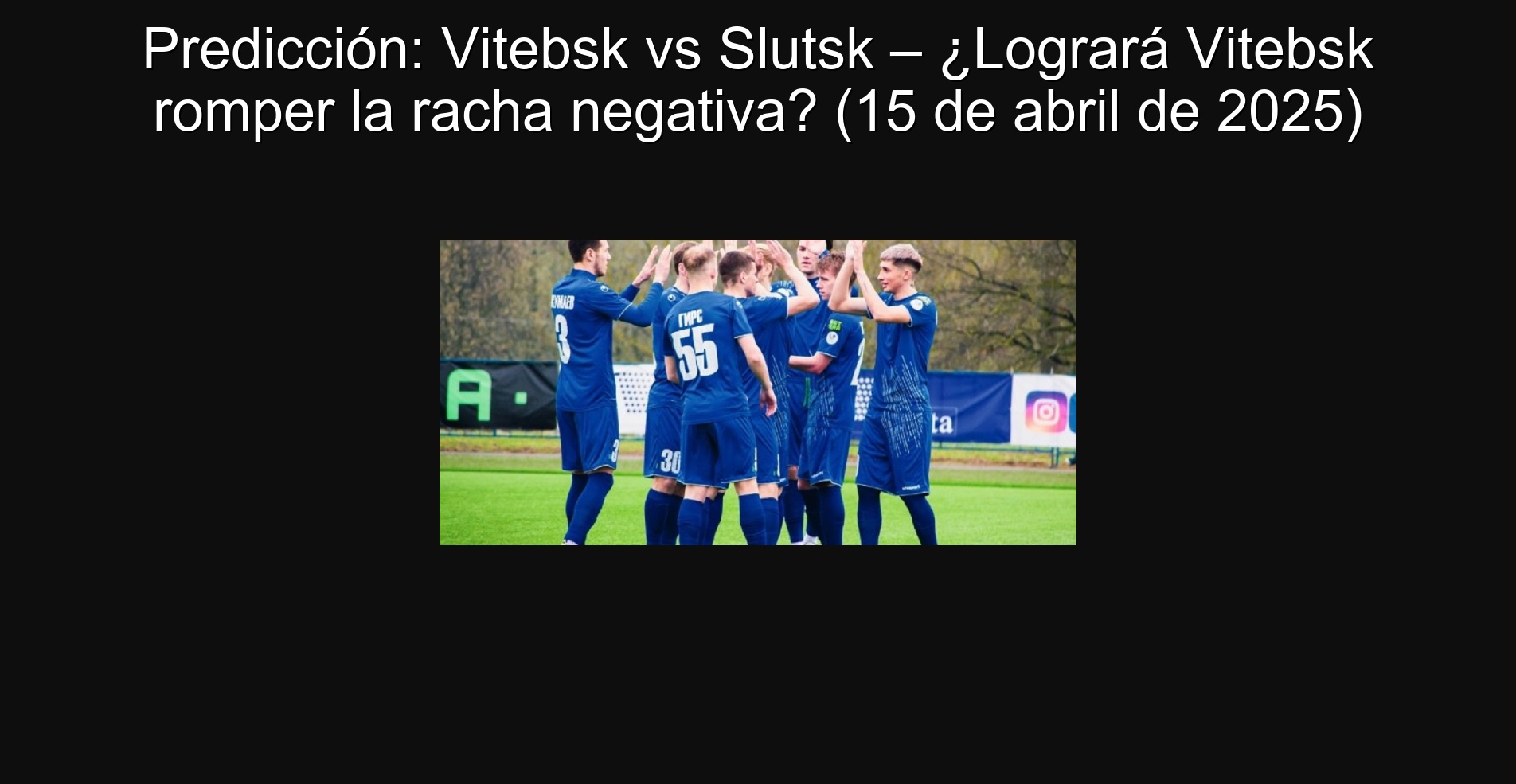 Predicción: Vitebsk vs Slutsk – ¿Logrará Vitebsk romper la racha negativa? (15 de abril de 2025)