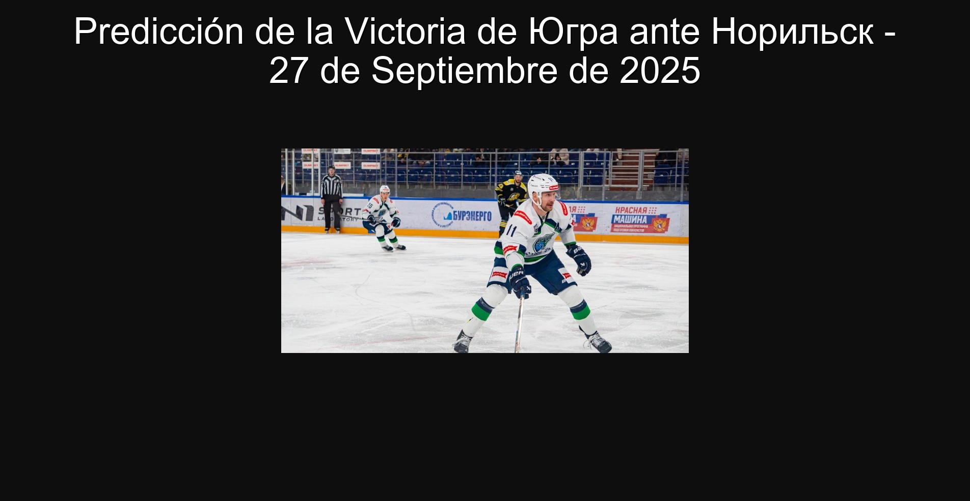 Predicción de la Victoria de Югра ante Норильск - 27 de Septiembre de 2025