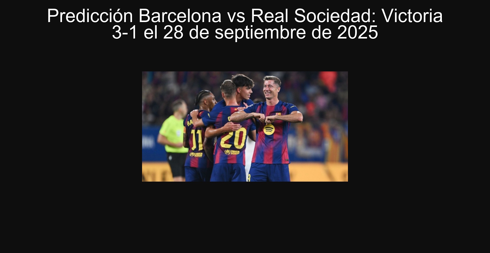 Predicción Barcelona vs Real Sociedad: Victoria 3-1 el 28 de septiembre de 2025