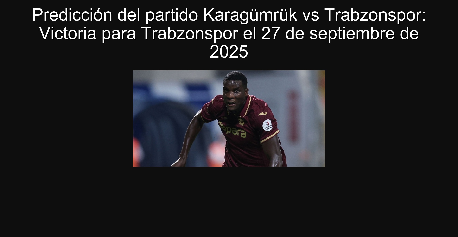 Predicción del partido Karagümrük vs Trabzonspor: Victoria para Trabzonspor el 27 de septiembre de 2025