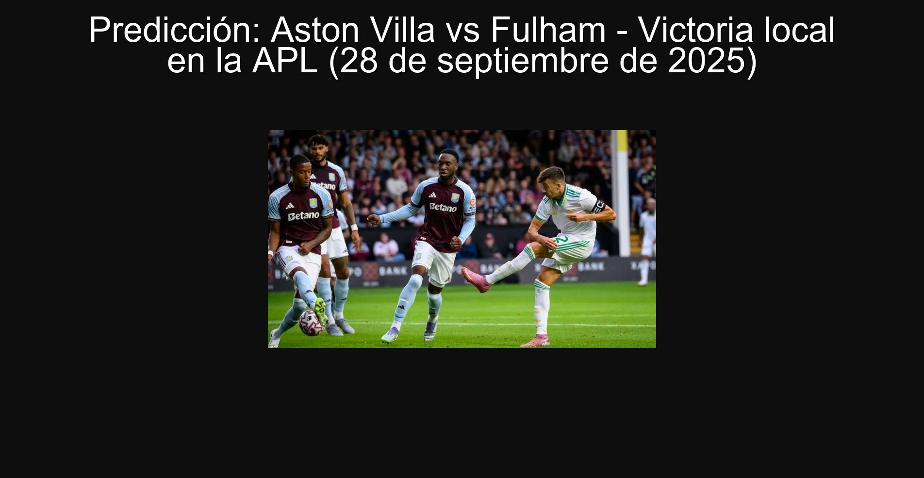 Predicción: Aston Villa vs Fulham - Victoria local en la APL (28 de septiembre de 2025)