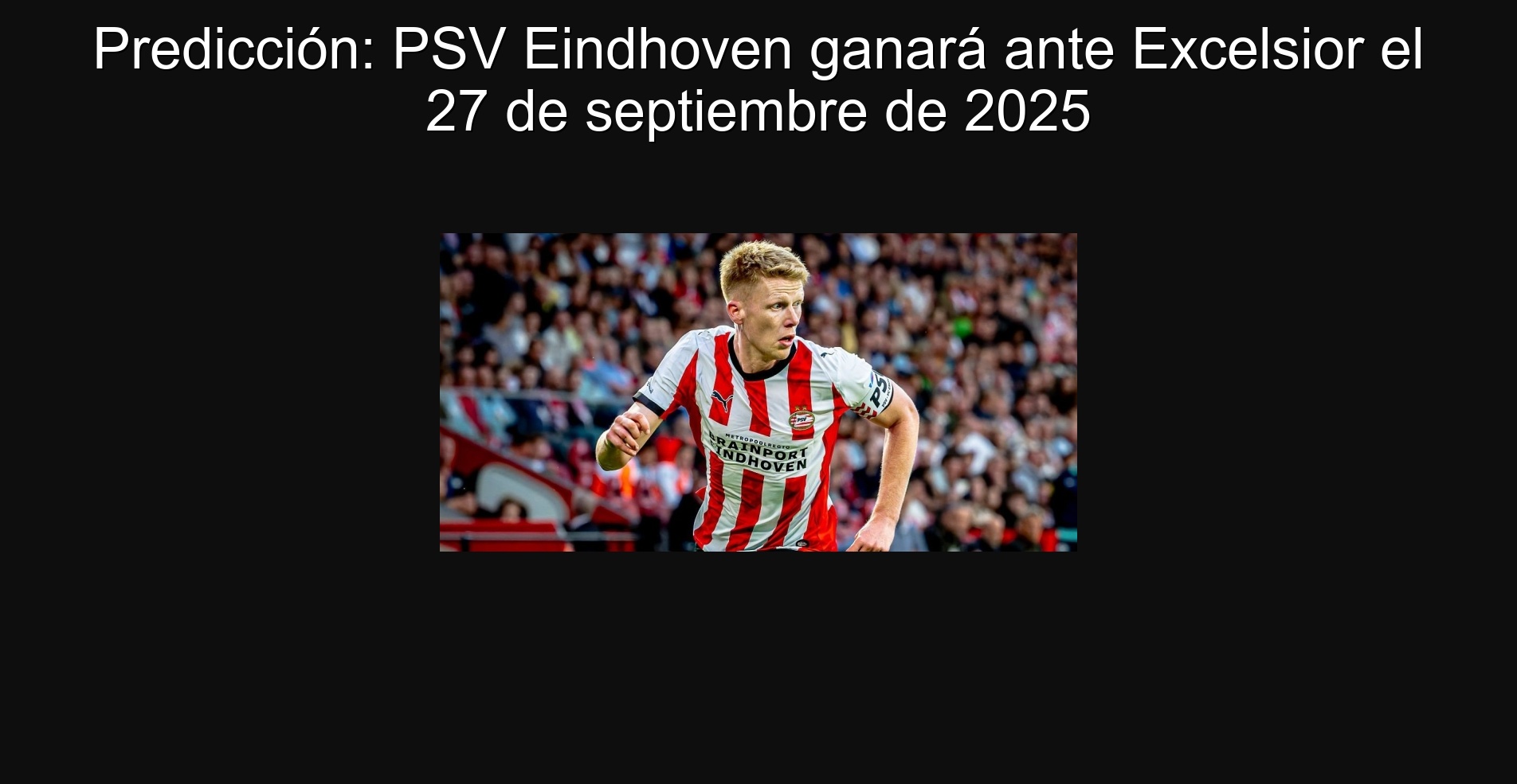 Predicción: PSV Eindhoven ganará ante Excelsior el 27 de septiembre de 2025