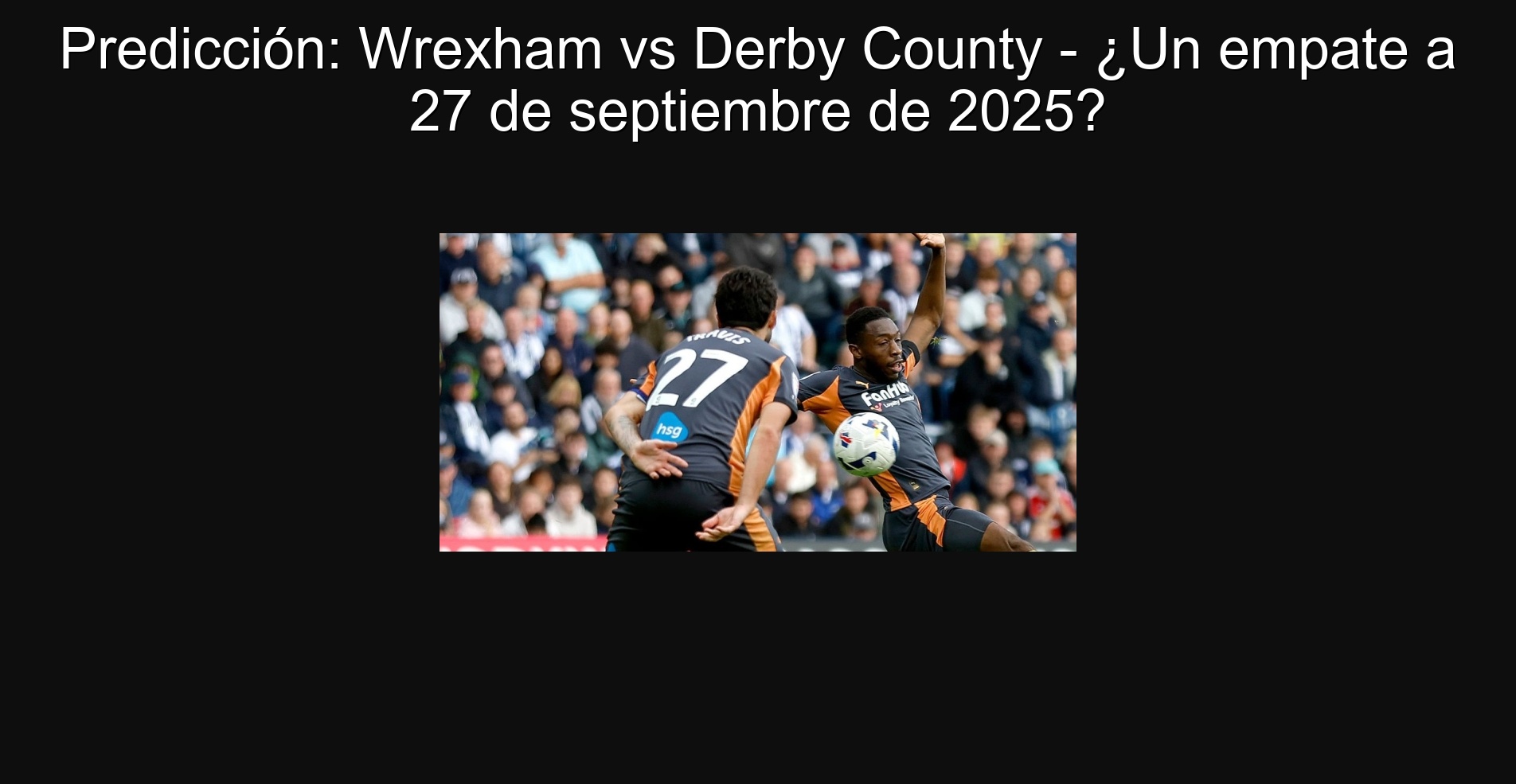 Predicción: Wrexham vs Derby County - ¿Un empate a 27 de septiembre de 2025?