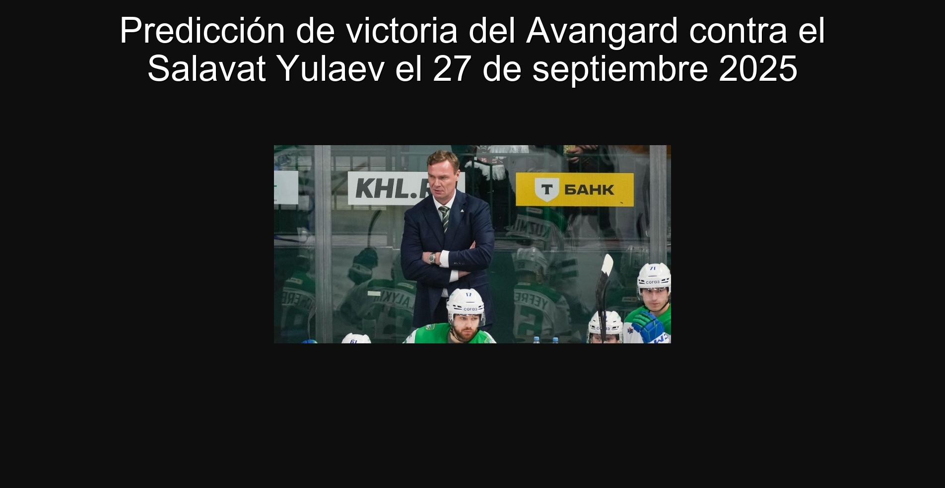 Predicción de victoria del Avangard contra el Salavat Yulaev el 27 de septiembre 2025