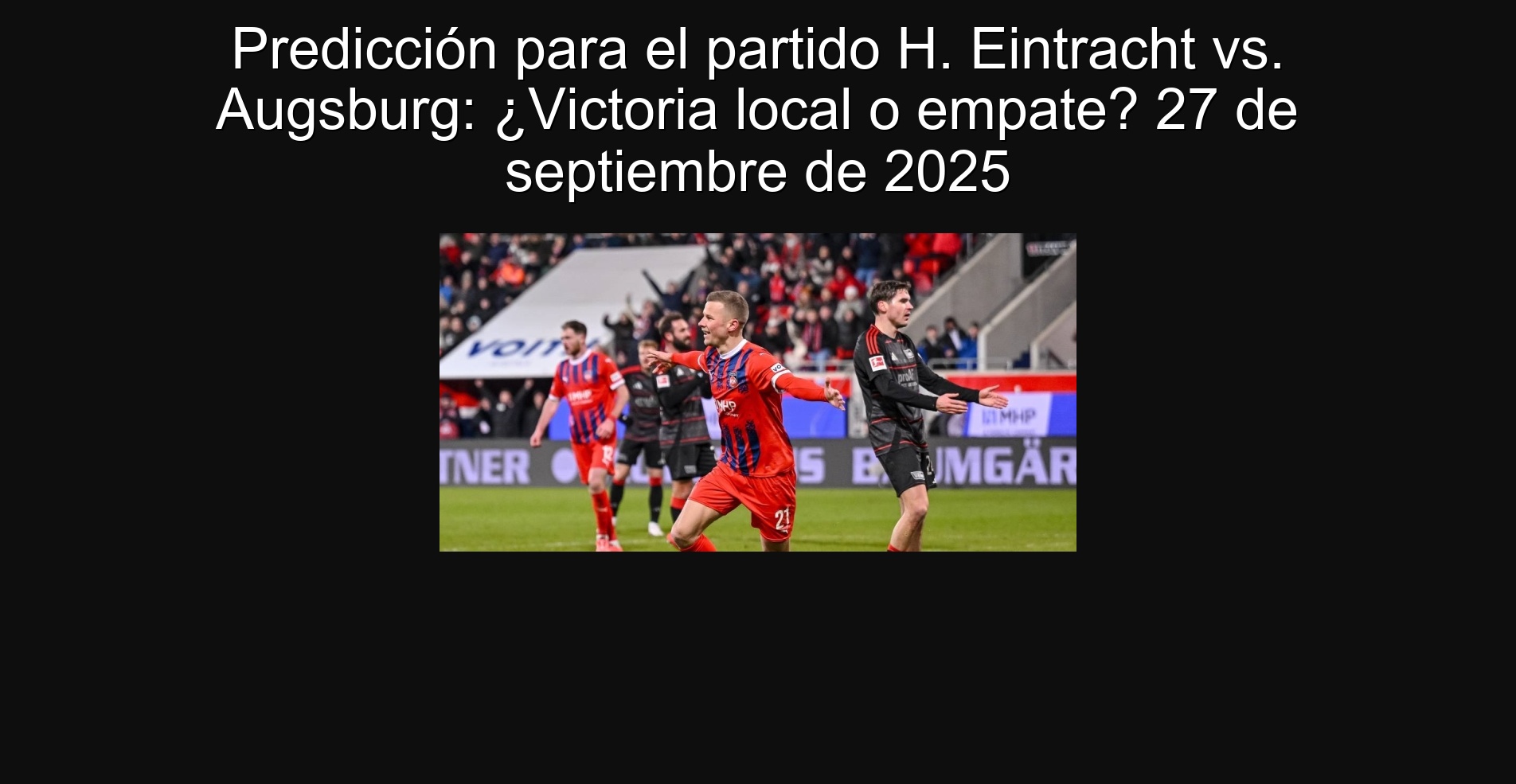 Predicción para el partido H. Eintracht vs. Augsburg: ¿Victoria local o empate? 27 de septiembre de 2025 1 305745