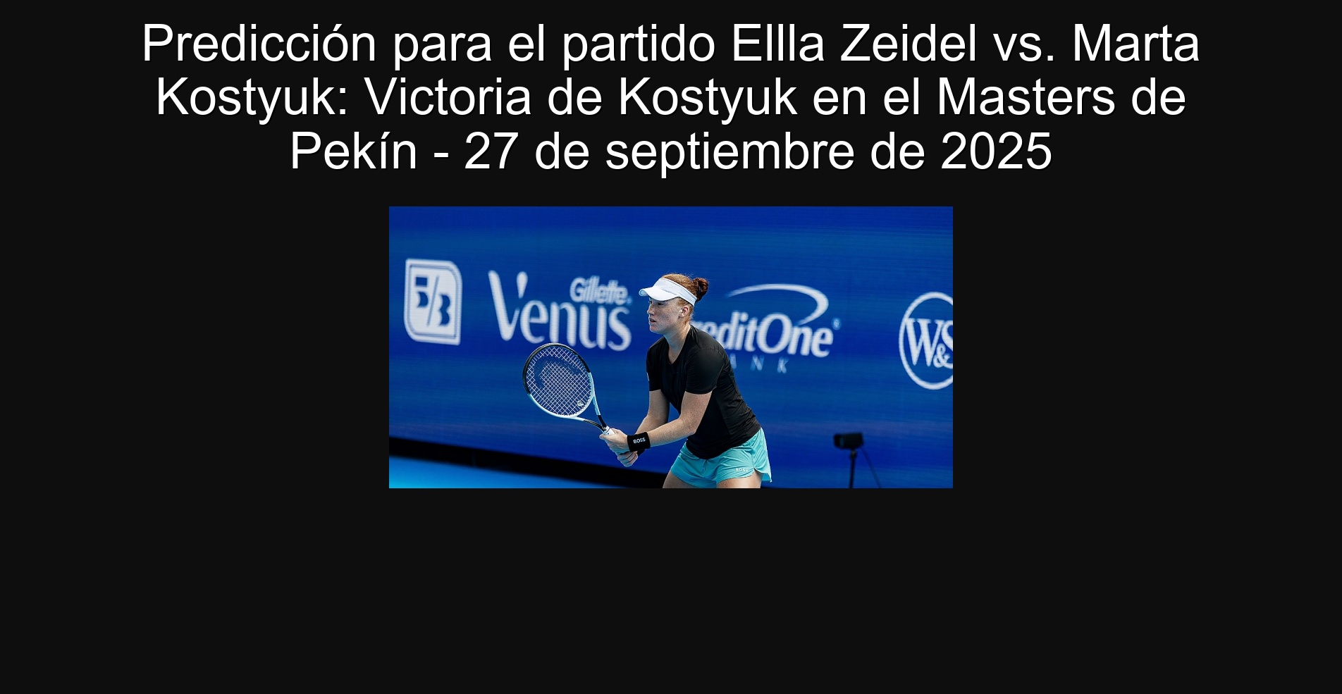Predicción para el partido Ellla Zeidel vs. Marta Kostyuk: Victoria de Kostyuk en el Masters de Pekín - 27 de septiembre de 2025
