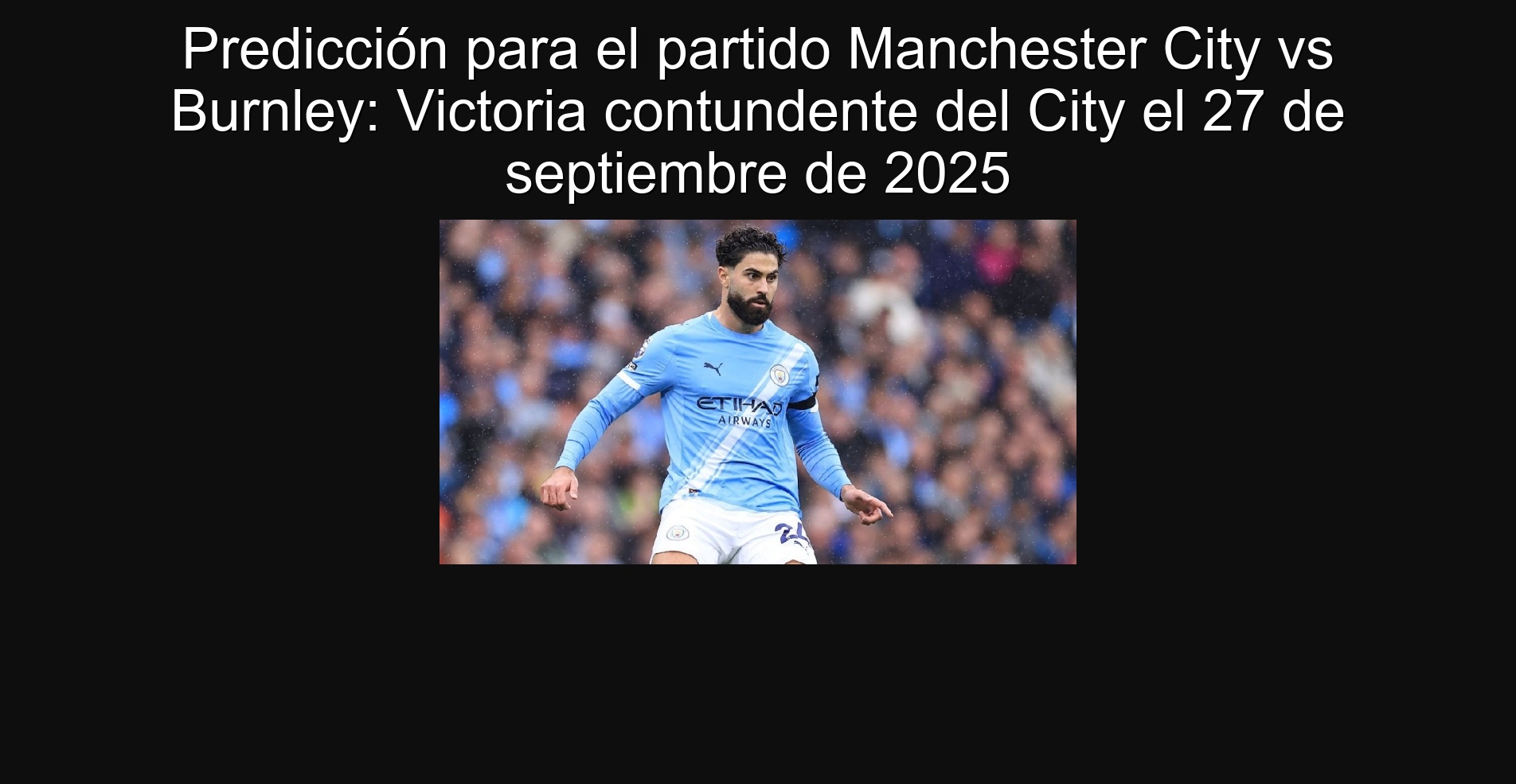 Predicción para el partido Manchester City vs Burnley: Victoria contundente del City el 27 de septiembre de 2025