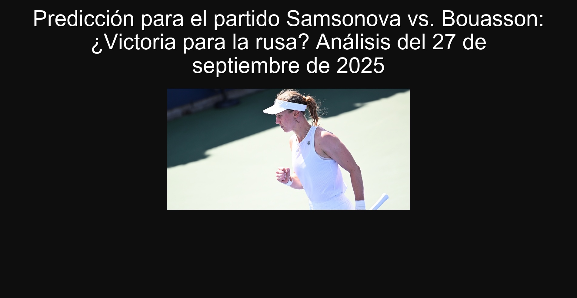 Predicción para el partido Samsonova vs. Bouasson: ¿Victoria para la rusa? Análisis del 27 de septiembre de 2025 1 305811